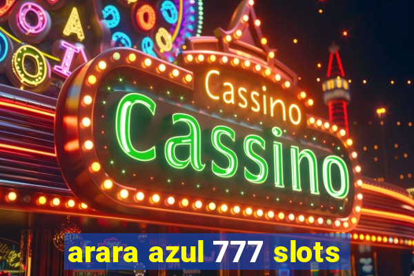 arara azul 777 slots